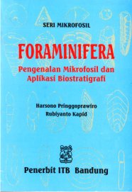 Foraminifera : pengenalan mikrofosil dan aplikasi biostratigrafi