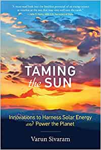 Taming The Sun : Innovations to Harness Solar Energy and Power the Planet