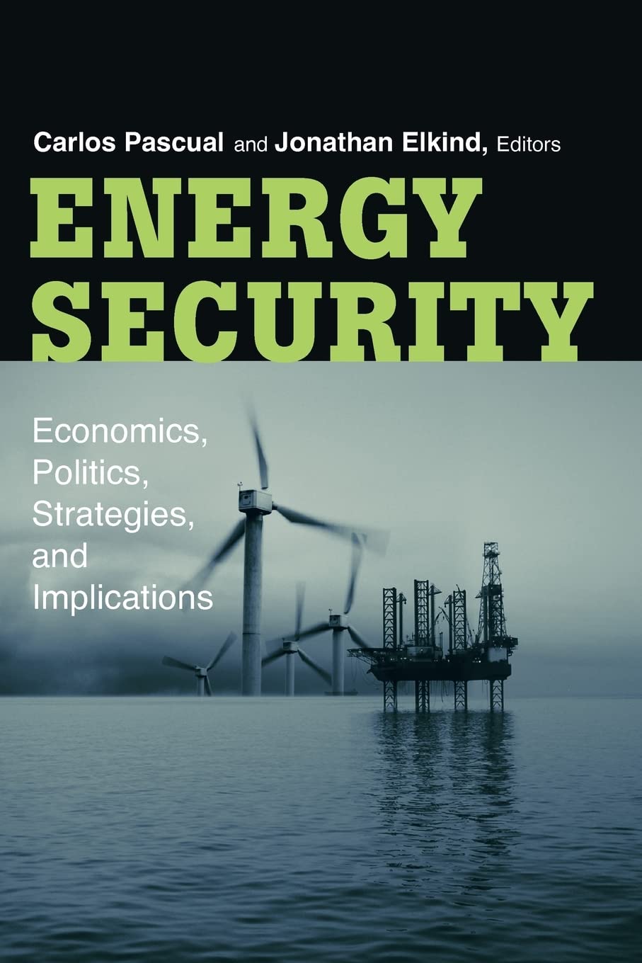 Energy security: Economics, Politics, Strategies, and Implications
