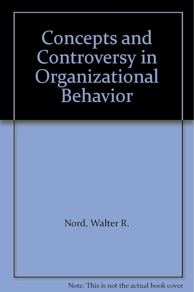 Concepts and Controversy in Organizational Behavior