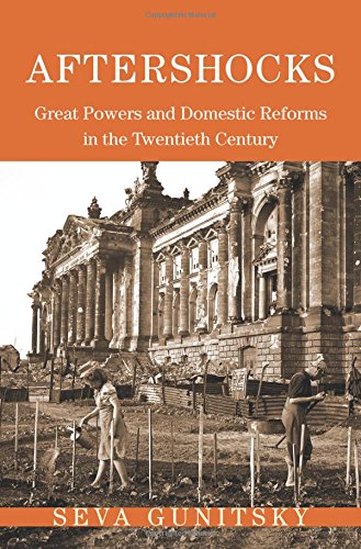 Aftershocks : Great Powers and Domestic Reforms in the Twentieth Century