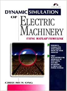 Dynamic Simulation of Electric Machinery : Using MATLAB/SIMULINK