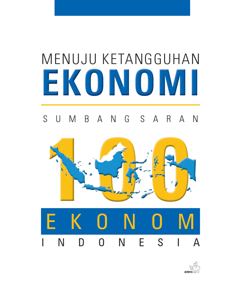 Kemandirian Ekonomi Gerbang Kesejahteraan : pemikiran 100 ekonom indonesia