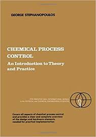 Chemical Process Control : an introduction to theory and practice