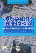 Jurnalistik Indonesia : menulis berita dan feature : panduan praktis jurnalis profesional