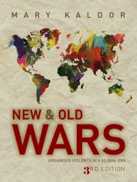 New and Old Wars : organized violence in a global era (third edition)