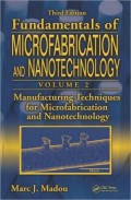 Fundamentals Of Microfabrication And Nanotechnology. Volume II, From MEMS To Bio-MEMS And Bio-NEMS : Manufacturing Techniques And Applications