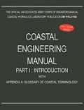 Coastal Engineering Manual Part I: Introduction, With Appendix A : Glossary of Coastal Terminology