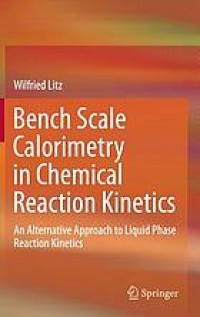 Bench Scale Calorimetry in Chemical Reaction Kinetics: An Alternative Approach to Liquid Phase Reaction Kinetics