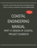 Coastal Engineering Manual Part VI: Design of Coastal Project Elements