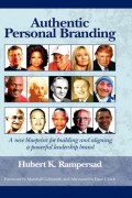 Authentic Personal Branding : a new blueprint for building and aligning a powerful leadership brand