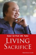 Dato' Sri Prof. DR. Tahir : living sacrifice