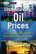 Understanding Oil Prices : a guide to what drives the price of oil in today's markets