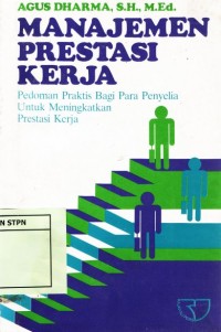 Manajemen Prestasi Kerja : pedoman praktis bagi para penyelia untuk meningkatkan prestasi kerja