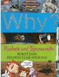 Why? : Rockets and Spacecrafts =  Roket dan Pesawat Luar Angkasa