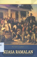 Kuasa Ramalan: pangeran diponegoro dan akhir tatanan lama di jawa, 1785-1855, jilid 2
