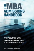 The MBA Admissions Handbook: everything you need to know to secure your place at business school