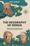 The Geography of genius : menjelajahi sumber ide kreatif para genius dari Athena Kuno hingga Silicon Valley