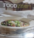 Food Photography & Lighting :  a commercial photographer's  guide to creating irresistible images