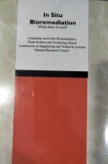 In Situ Bioremediation : When Does It Work? : Commite on In Situ Bioremediation Water Science and Technology Board Commission on Engineering and Technical Systems National Research Council