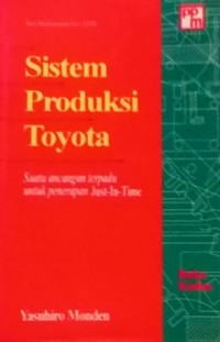 Sistem Produksi Toyota : suatu ancangan terpadu untuk penerapan just-in-time [ buku kedua ]