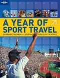 A Year of Sport Travel : experience the greatest sporting events in the world