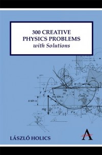 300 Creative Physics Problems with Solutions