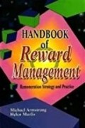 Handbook of Reward Management : remuneration strategy and practice