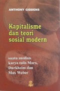 Kapitalisme dan Teori Sosial Modern : suatu karya tulis Marx , Durkheim dan Max Weber
