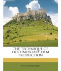 The Technique of Documentary Film Production