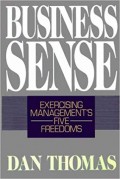 Business Sense : exercising management's five freedoms