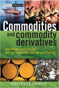Commodities and Commodity Derivatives : modeling and pricing for agriculturals, metals, and energy