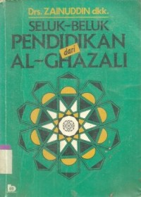Seluk Beluk Pendidikan Dari Al-Ghazali