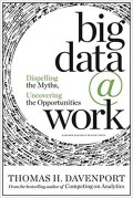 Big Data @Work : dispelling the myths, uncovering the opportunities
