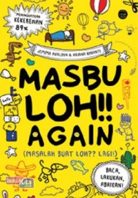 Masbuloh!! Again : (masalah buat loh ?? lagi !!)