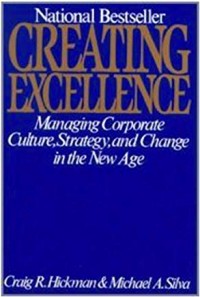 Creating Excellence : managing corporate culture, strategy, and change in the new age