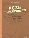 Pers Perlawanan : politik wacana antikolonialisme pertja selatan