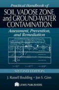 Practical Handbook of Soil, Vadose Zone, and Ground-Water Contamination : assessment, prevention, and remediation
