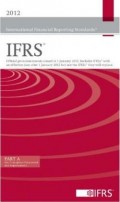 International financial reporting standards (IFRS) 2012 : official pronouncements issued at 1 January 2012. Includes IFRSs® with an effective date after 1 January 2012 but not the IFRSs® they will replace. [ Part B ]