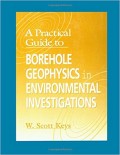 A Practical Guide to Borehole Geophysics in Environmental Investigations