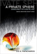 A Private Sphere : democracy in a digital age