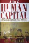 A to Z Human Capital Manajemen Sumber Daya Manusia : konsep, teori, dan pengembangan dalam konteks organisasi publik dan bisnis