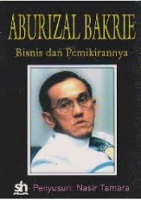 Aburizal Bakrie : bisnis dan pemikirannya