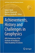 Achievements, History and Challenges in Geophysics : 60 th anniversary of the institute of geophysics, polish academy of sciences