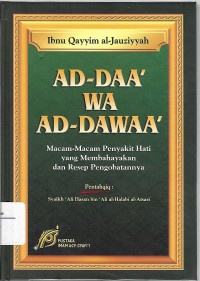 Ad-Daa'  wa Ad-Dawaa' : macam-macam penyakit hati yang membahayakan dan resep pengobatannya