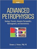 Advanced Petrophysics : geology, porosity, absolute permeability, heterogeneity, and geostatistics Vol. 1