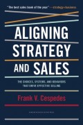Aligning Strategy and Sales : the choices, systems, and behaviors that drive effective selling