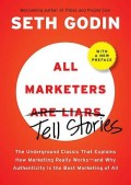 All Marketers Are Liars : the power of telling authentic stories in a low-trust world