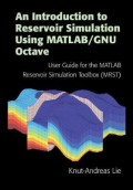 An introduction to reservoir simulation using MATLAB/GNU Octave : user guide for the MATLAB reservoir simulation toolbox (MRST)
