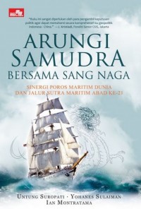 Arungi Samudra Bersama Sang Naga: sinergi proros maritim dunia dan jalur sutra maritim abad ke- 21